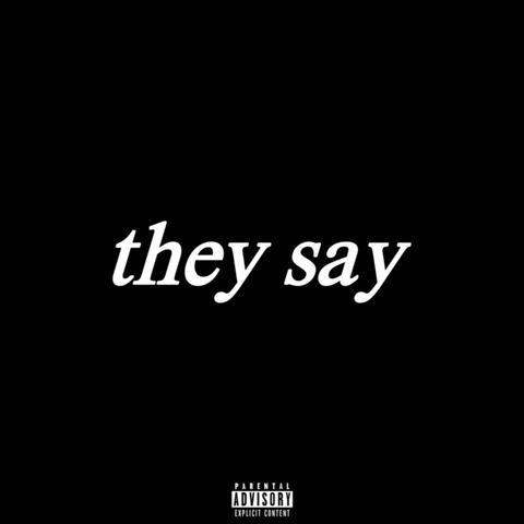 they say