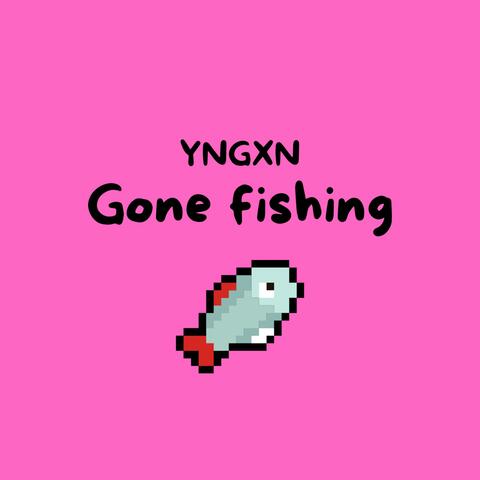 GONE FISHING