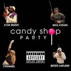 Candy Shop Party (feat. 5150Music, J'Chanel & Beezo Laflare)