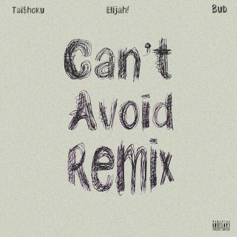 Can't Avoid (feat. Tai$shoku) [Bub Remix]