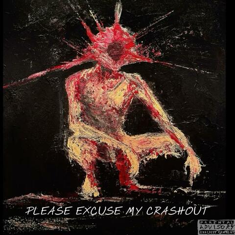 PLEASE EXCUSE MY CRASHOUT!$:/