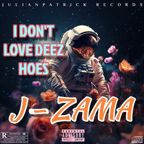 I DON'T LOVE DEEZ HOES (feat. J-ZAMA)