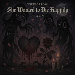 She Wanted To Die Happily (feat. XRiN)