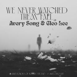 We never watched them fall (feat. Avery Song & Cleo Lee)