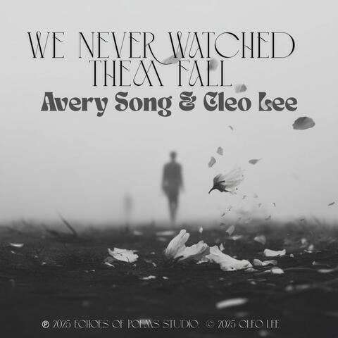 We never watched them fall (feat. Avery Song & Cleo Lee)
