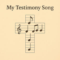 My Testimony Song