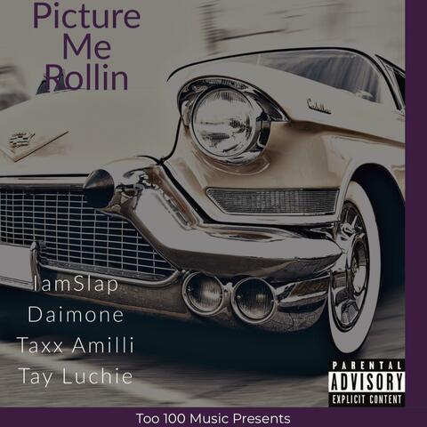 Picture Me Rollin (feat. IamSlap, Tay Luchie & Taxx Amilli)