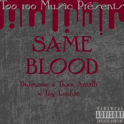 Same Blood (feat. Tay Luchie & Taxx Amilli)