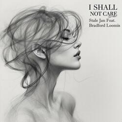 I Shall Not Care (feat. Bradford Loomis)