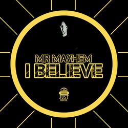 I Believe (feat. Mr Mayhem)