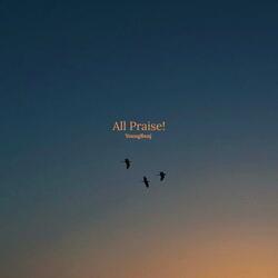 All Praise!