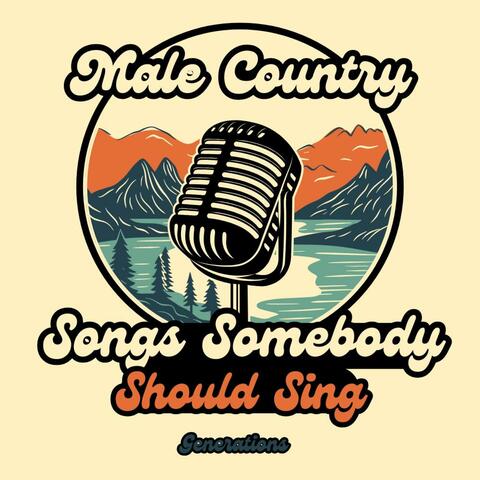 Songs Somebody Should Sing (Male Country)