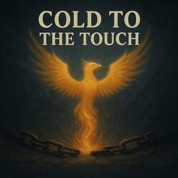 Cold To The Touch