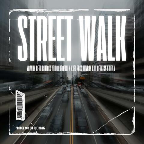 Street walk (feat. Young Brochii, Olivboy, Nova En La Casa, Axel RD & EL Geralca)