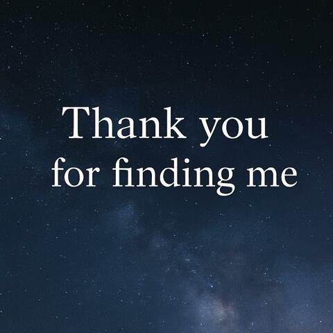 Thank You for Finding Me