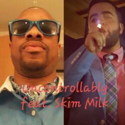 Uncontrollably (feat. Skim Milk)