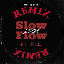 Slow Flow (feat. .K.7.L.) (Remix)