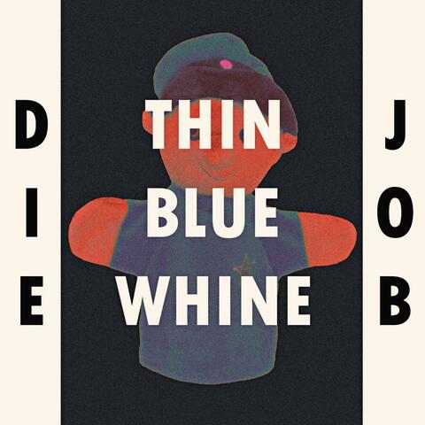Thin Blue Whine