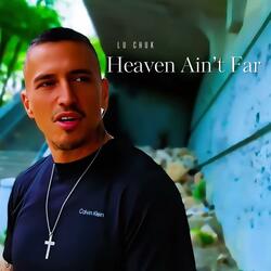 Heaven Ain't Far