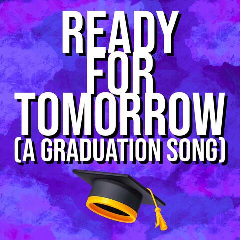 Ready For Tomorrow (A Graduation Song)