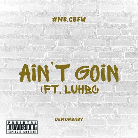 Ain't Goin (feat. Luh Bc)