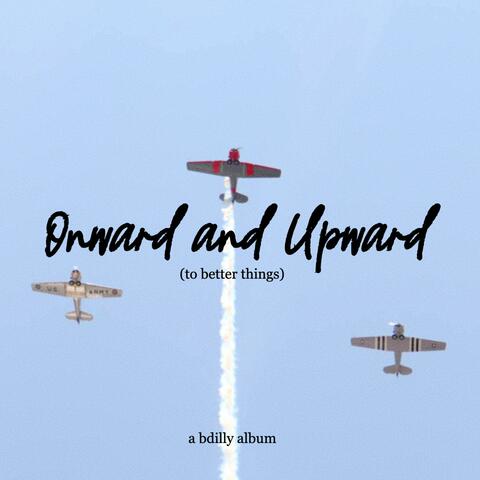Onward and Upward (to better things)