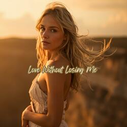 Love Without Losing Me