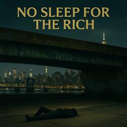 No Sleep for the Rich