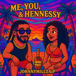 Me, You, & Hennessy