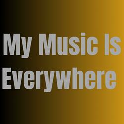 My Music Is Everywhere