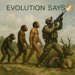 Evolution Says