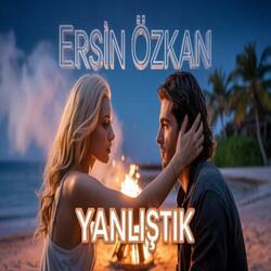 Ersin Özkan - Yanlıştık V2