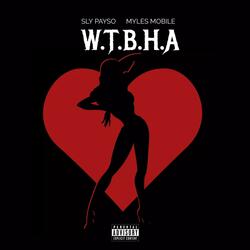 W.T.B.H.A (feat. Myles Mobile)