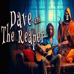 Dave and The Reaper