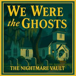 We Were the Ghosts