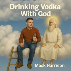 Drinking Vodka With God