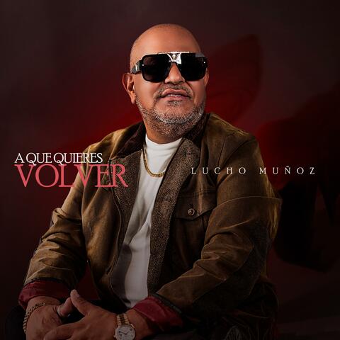 A Que Quieres Volver