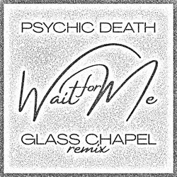 Wait For Me (Glass Chapel Remix)