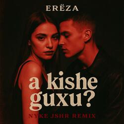 a kishe guxu?