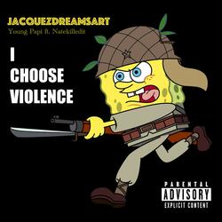 I CHOOSE VIOLENCE (feat. Natekilledit)