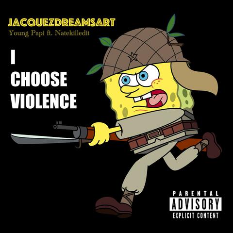I CHOOSE VIOLENCE (feat. Natekilledit)