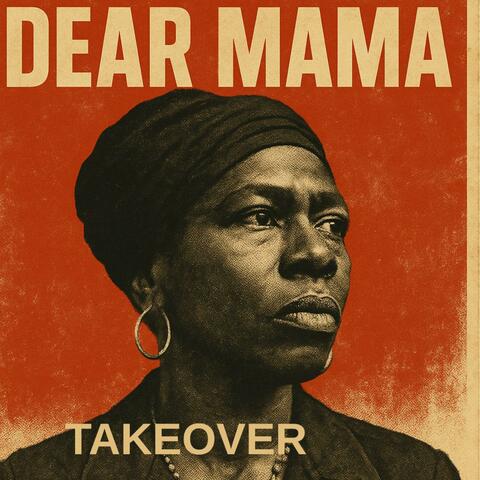 dEAR mAMA tAKEOVER