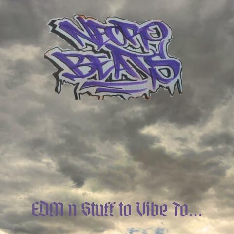 EDM n Stuff to Vibe To...