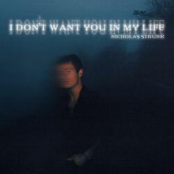 I Don't Want You In My Life