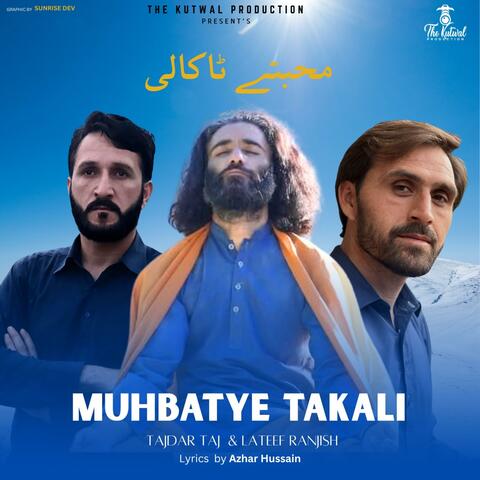 Muhbatye Takali (feat. Tajdar Taj & Lateef Ranjish)