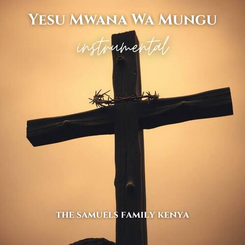 Yesu Mwana Wa Mungu (Instrumental)