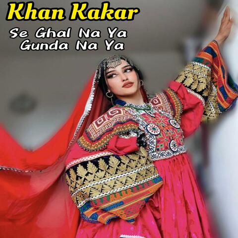 Se Ghal Na Ya Gunda Na Ya