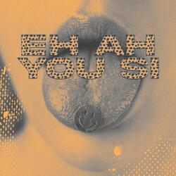 Eh ah you si