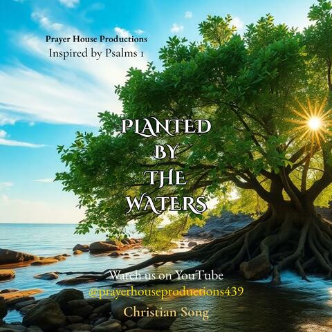 Planted by the Waters: A Psalm 1 Worship Song