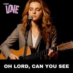 Oh Lord, Can You See